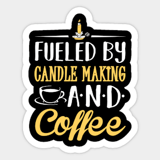 Fueled by Candle Making and Coffee Sticker